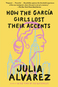 Cover Image for How the Garcia Girls Lost Their Accents -- Julia Alvarez, Paperback