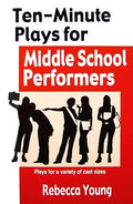 Cover Image for Ten-Minute Plays for Middle School Performers -- Rebecca Young, Paperback