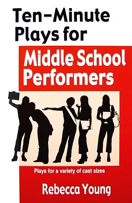 Cover Image for Ten-Minute Plays for Middle School Performers -- Rebecca Young, Paperback