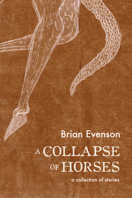 Cover Image for A Collapse of Horses -- Brian Evenson, Paperback