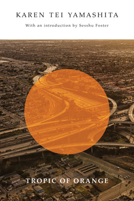 Cover Image for Tropic of Orange -- Karen Tei Yamashita, Paperback