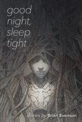 Cover Image for Good Night, Sleep Tight -- Brian Evenson, Paperback