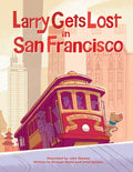 Cover Image for Larry Gets Lost in San Francisco: San Francisco Books for Kids -- John Skewes, Hardcover