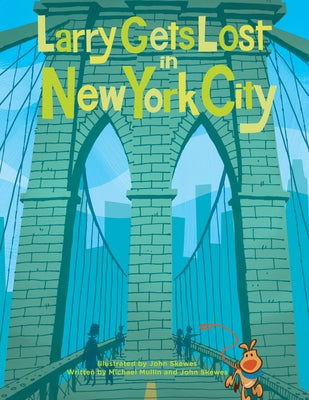 Cover Image for Larry Gets Lost in New York City: (Nyc Books for Kids) -- John Skewes, Hardcover