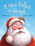 Cover Image for If Mice Pulled the Sleigh -- Bill Barnsley, Hardcover