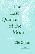 Cover Image for The Last Quarter of the Moon -- Chi Zijian, Paperback