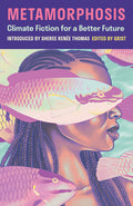 Cover Image for Metamorphosis: Climate Fiction for a Better Future -- Grist, Paperback