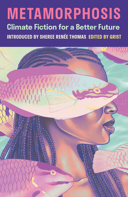 Cover Image for Metamorphosis: Climate Fiction for a Better Future -- Grist, Paperback