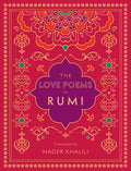 Cover Image for The Love Poems of Rumi: Translated by Nader Khalili -- Rumi, Hardcover