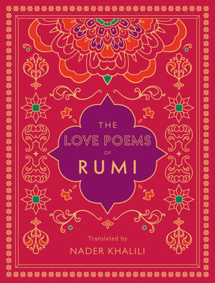 Cover Image for The Love Poems of Rumi: Translated by Nader Khalili -- Rumi, Hardcover