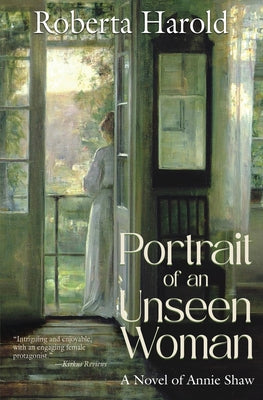 Cover Image for Portrait of an Unseen Woman: A Novel of Annie Shaw -- Roberta Harold, Paperback