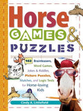 Cover Image for Horse Games & Puzzles for Kids: 102 Brainteasers, Word Games, Jokes & Riddles, Picture Puzzles, Matches & Logic Tests for Horse-Loving Kids -- Cindy A. Littlefield, Paperback