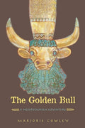 Cover Image for The Golden Bull: A Mesopotamian Adventure -- Marjorie Cowley, Paperback