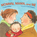 Cover Image for Mommy, Mama, and Me -- Lesléa Newman, Board Books