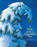 Cover Image for A Wish to Be a Christmas Tree -- Colleen Monroe, Hardcover