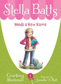 Cover Image for Stella Batts Needs a New Name -- Courtney Sheinmel, Paperback
