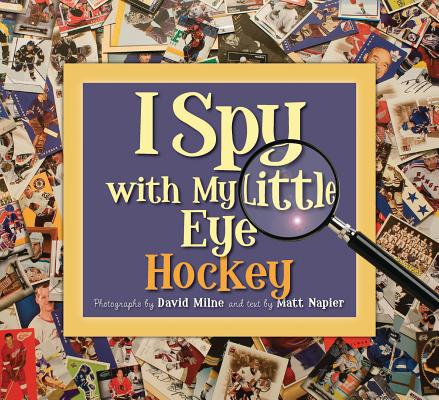 Cover Image for I Spy with My Little Eye Hockey: Hockey -- Matt Napier, Hardcover