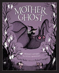 Cover Image for Mother Ghost: Nursery Rhymes for Little Monsters -- Rachel Kolar, Hardcover