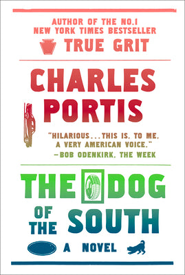 Cover Image for The Dog of the South -- Charles Portis, Paperback