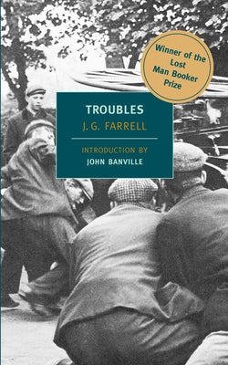 Cover Image for Troubles: Winner of the 2010 "Lost Man Booker Prize" for Fiction -- J. G. Farrell, Paperback