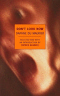 Cover Image for Don't Look Now: Selected Stories of Daphne Du Maurier -- Daphne Du Maurier, Paperback
