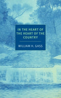 Cover Image for In the Heart of the Heart of the Country: And Other Stories -- William H. Gass, Paperback