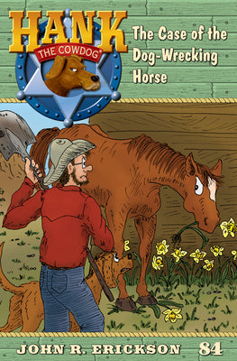 Cover Image for The Case of the Dog-Wrecking Horse: Hank the Cowdog, Book 84 -- John R. Erickson, Paperback