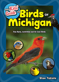 Cover Image for The Kids' Guide to Birds of Michigan: Fun Facts, Activities and 86 Cool Birds -- Stan Tekiela, Paperback