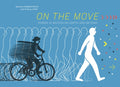 Cover Image for On the Move: Things in Motion on Earth and Beyond -- Romana Romanyshyn, Hardcover