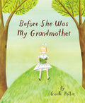 Cover Image for Before She Was My Grandmother -- Giselle Potter, Hardcover