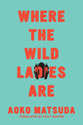 Cover Image for Where the Wild Ladies Are -- Aoko Matsuda, Paperback