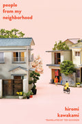 Cover Image for People from My Neighborhood: Stories -- Hiromi Kawakami, Paperback