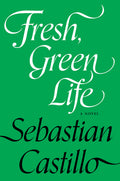 Cover Image for Fresh, Green Life -- Sebastian Castillo, Paperback