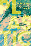Cover Image for Plastic: A Poem -- Matthew Rice, Paperback