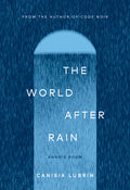 Cover Image for The World After Rain: Anne's Poem -- Canisia Lubrin, Paperback