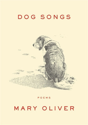 Cover Image for Dog Songs: Poems -- Mary Oliver, Hardcover