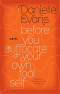 Cover Image for Before You Suffocate Your Own Fool Self -- Danielle Evans, Paperback