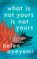 Cover Image for What Is Not Yours Is Not Yours -- Helen Oyeyemi, Paperback