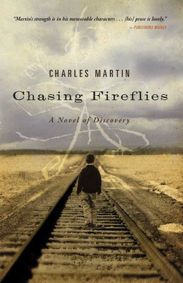 Cover Image for Chasing Fireflies: A Novel of Healing and Hope -- Charles Martin, Paperback