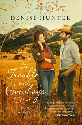 Cover Image for The Trouble with Cowboys: A Clean and Wholesome Romance with a Cowboy Hero -- Denise Hunter, Paperback