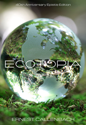Cover Image for Ecotopia: (40th Anniversary Ed.) -- Ernest Callenbach, Paperback