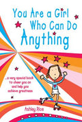 Cover Image for You Are a Girl Who Can Do Anything: A Very Special Book to Cheer You on and Help You Achieve Greatness -- Ashley Rice, Paperback