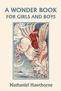 Cover Image for A Wonder Book for Girls and Boys, Illustrated Edition (Yesterday's Classics) -- Nathaniel Hawthorne, Paperback