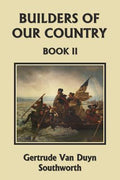 Cover Image for Builders of Our Country, Book II (Yesterday's Classics) -- Gertrude Van Duyn Southworth, Paperback