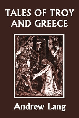Cover Image for Tales of Troy and Greece (Yesterday's Classics) -- Lang Andrew, Paperback