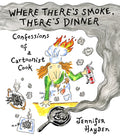 Cover Image for Where There's Smoke, There's Dinner: Confessions of a Cartoonist Cook -- Jennifer Hayden, Paperback