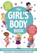 Cover Image for The Girl's Body Book (Fifth Edition): Everything You Need to Know for a Healthy, Happy You! -- Kelli Dunham, Paperback