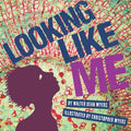 Cover Image for Looking Like Me -- Walter Dean Myers, Hardcover