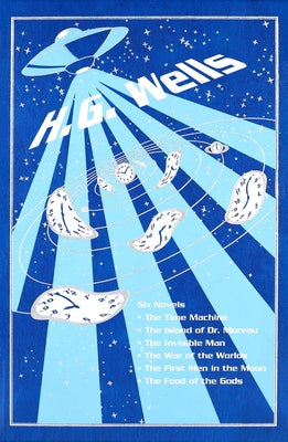 Cover Image for The Time Machine/The Island of Dr. Moreau/The Invisible Man/The War of the Worlds/The First Men in the Moon/The Food of the Gods -- H. G. Wells, Hardcover