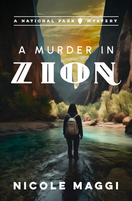 Cover Image for A Murder in Zion: A National Park Mystery -- Nicole Maggi, Paperback